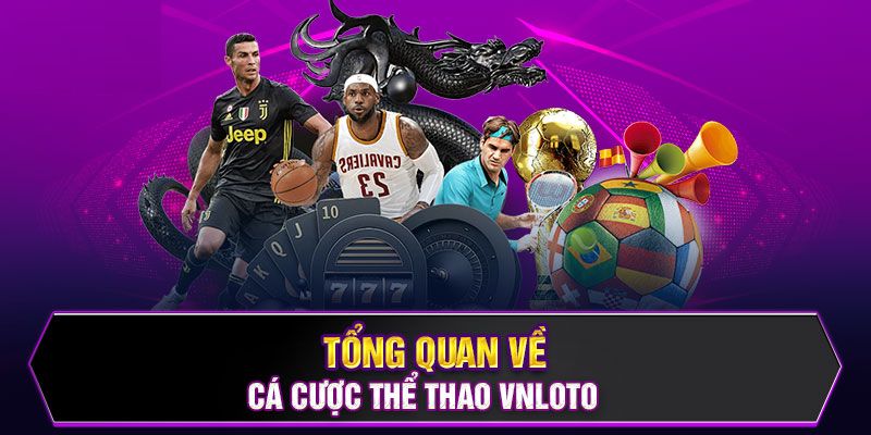 Danh mục cá cược thể thao Vnloto đẳng cấp Châu Á